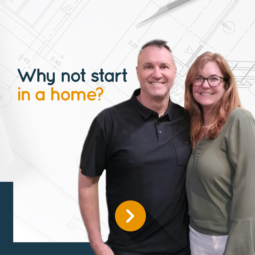 Why not start in a home?