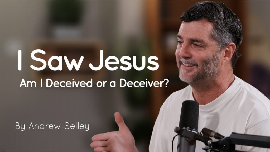 I Saw Jesus &ndash; Am I Deceived or a Deceiver?