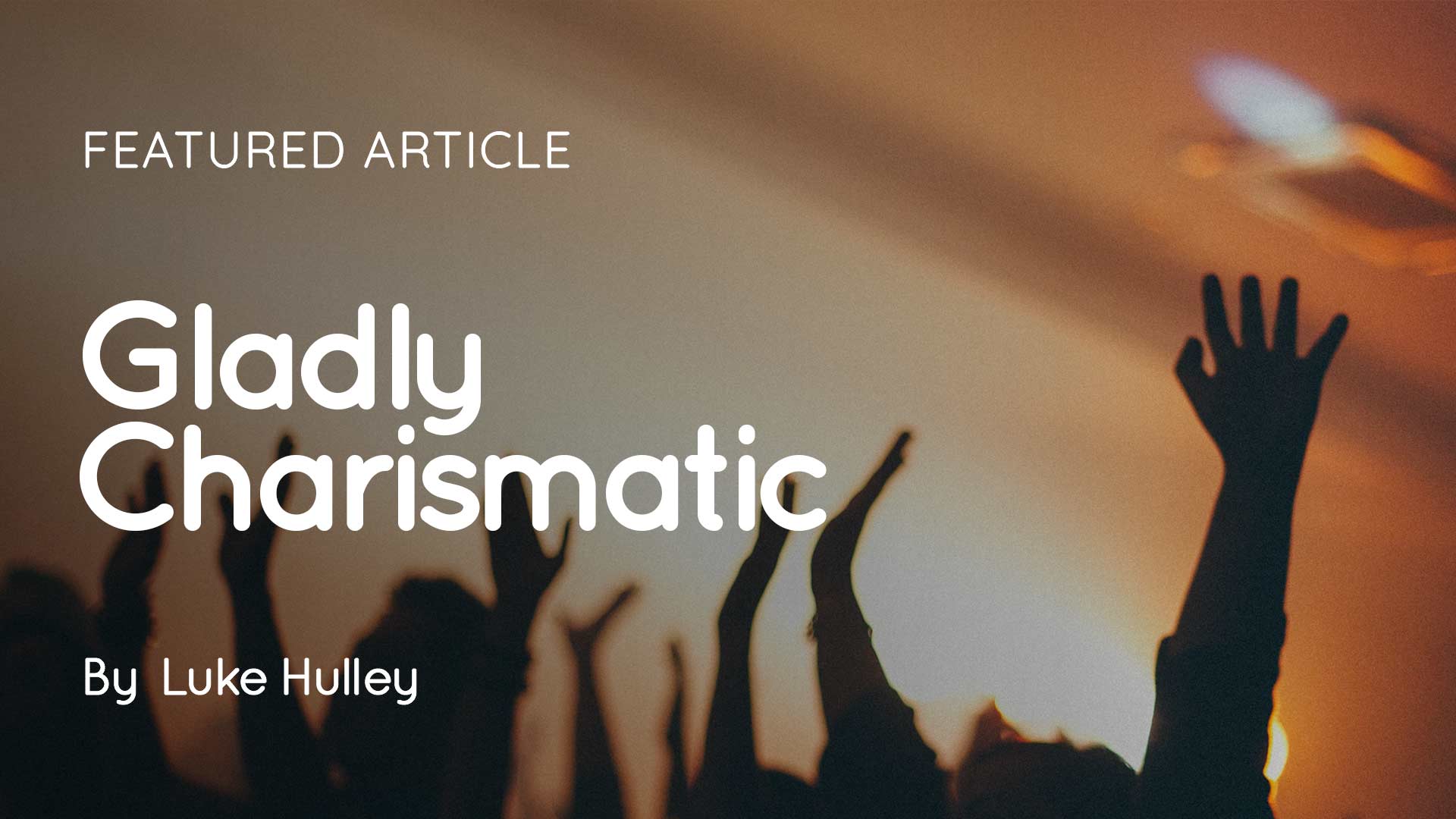 Gladly Charismatic article thumbnail